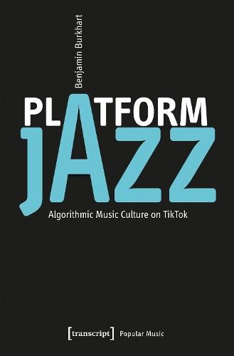 Platform Jazz: Algorithmic Music Culture on TikTok