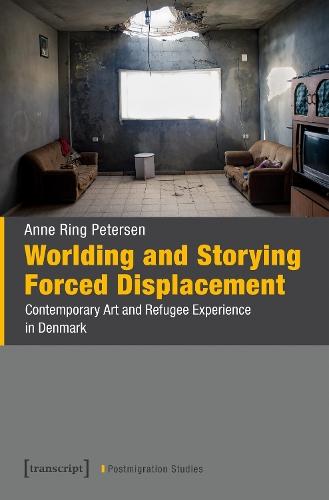Worlding and Storying Forced Displacement: Contemporary Art and Refugee Experience in Denmark