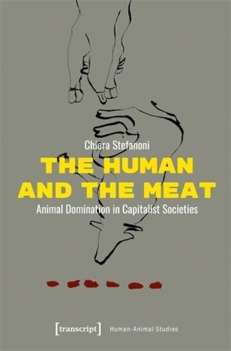 The Human and the Meat: Animal Domination in Capitalist Societies
