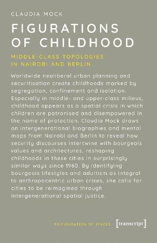 Figurations of Childhood: Middle-Class Topologies in Nairobi and Berlin