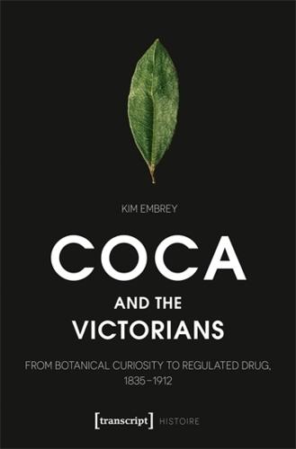 Coca and the Victorians: From Botanical Curiosity to Regulated Drug, 1835-1912