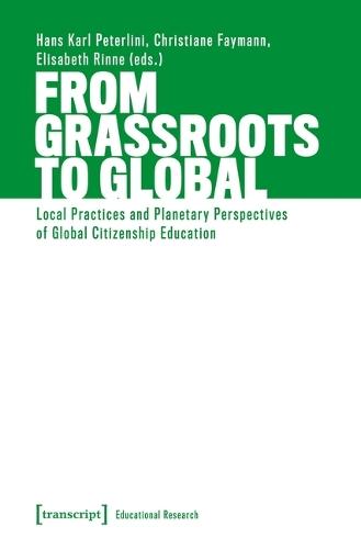 From Grassroots to Global: Local Practices and Planetary Perspectives of Global Citizenship Education