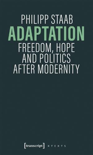 Adaptation: Freedom, Hope and Politics after Modernity