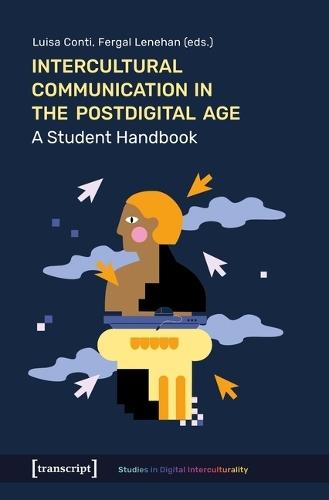 Intercultural Communication in the Postdigital Age: A Student Handbook