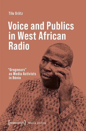 Voice and Publics in West African Radio: ""Grogneurs"" as Media Activists in Bnin