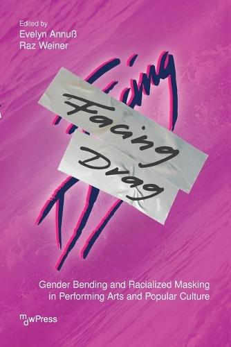 Facing Drag: Gender Bending and Racialized Masking in Performing Arts and Popular Culture