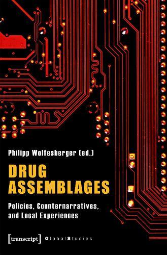 Drug Assemblages – Policies, Counternarratives, and Local Experiences