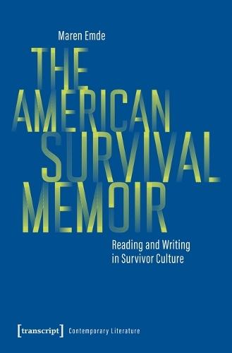 The American Survival Memoir: Reading and Writing in Survivor Culture