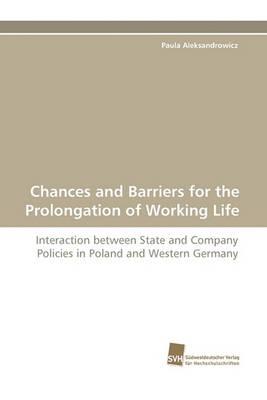 Chances and Barriers for the Prolongation of Working Life