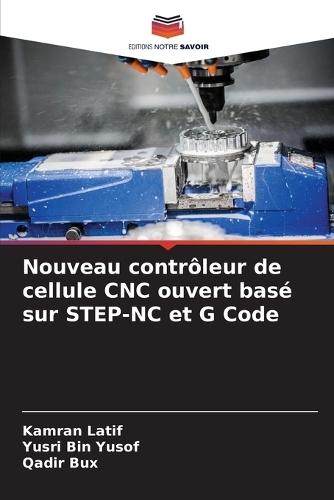 Nouveau contrôleur de cellule CNC ouvert basé sur STEP-NC et G Code