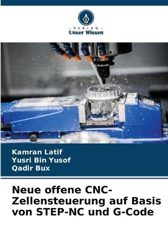 Neue offene CNC-Zellensteuerung auf Basis von STEP-NC und G-Code