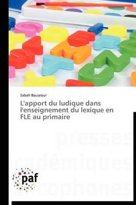 L'Apport Du Ludique Dans l'Enseignement Du Lexique En Fle Au Primaire