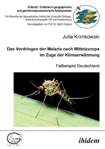 Das Vordringen der Malaria nach Mitteleuropa im Zuge der Klimaerwärmung. Fallbeispiel Deutschland