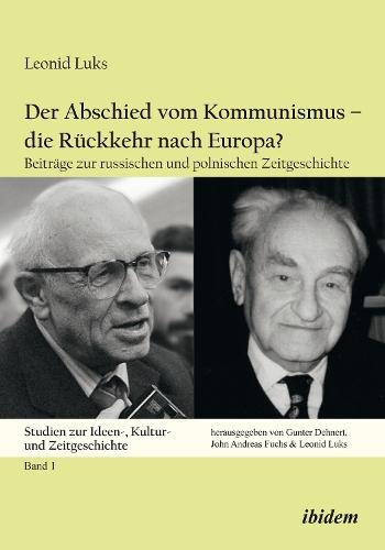 Der Abschied vom Kommunismus – die Rückkehr nach Europa?: Beiträge zur russischen und polnischen Zeitgeschichte
