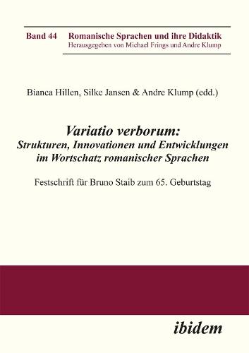 Variatio verborum: Strukturen, Innovationen und Entwicklungen im Wortschatz romanischer Sprachen: Festschrift für Bruno Staib zum 65. Geburtstag