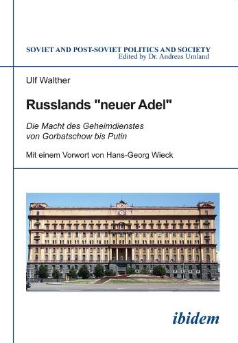 Russlands ""neuer Adel"": Die Macht des Geheimdienstes von Gorbatschow bis Putin