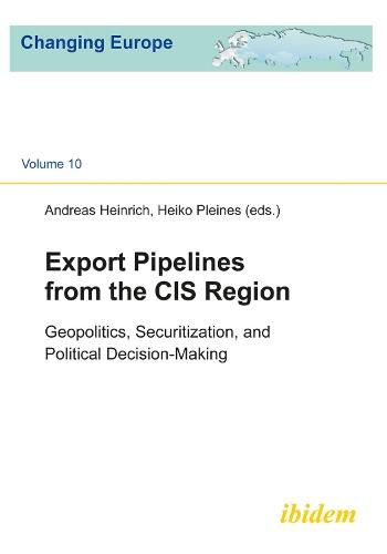 Export Pipelines from the CIS Region: Geopolitics, Securitization, and Political Decision-Making