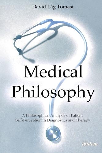 Medical Philosophy: A Philosophical Analysis of Patient Self-Perception in Diagnostics and Therapy