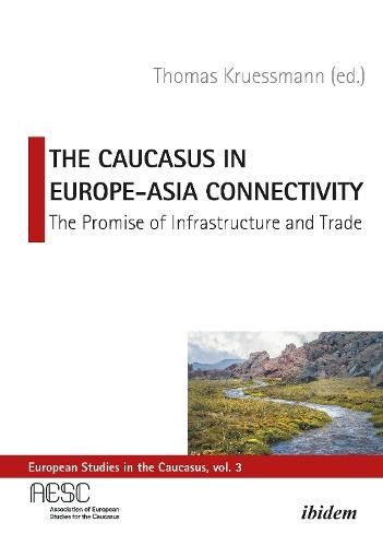 The Caucasus in Europe-Asia Connectivity: The Promise of Infrastructure and Trade