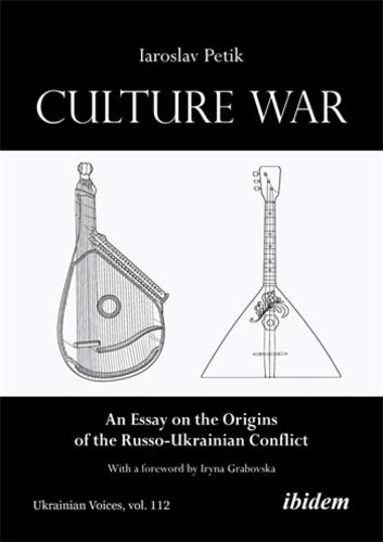 Culture War: An Essay on the Origins of the Russo-Ukrainian Conflict