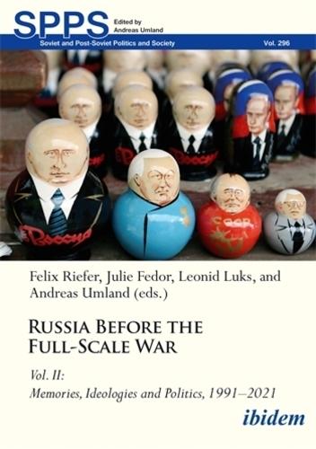 Russia Before the Full-Scale War Vol. II: Memories, Ideologies and Politics, 1991-2021