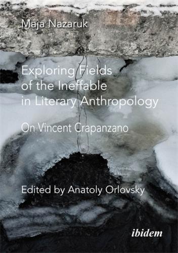 Exploring Fields of the Ineffable in Literary Anthropology: On Vincent Crapanzano