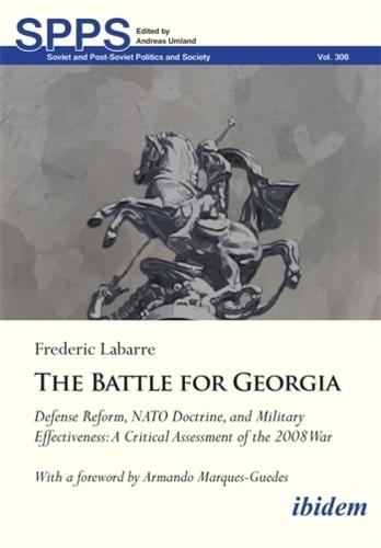 The Battle for Georgia: Defense Reform, NATO Doctrine, and Military Effectiveness. A Critical Assessment of the 2008 War