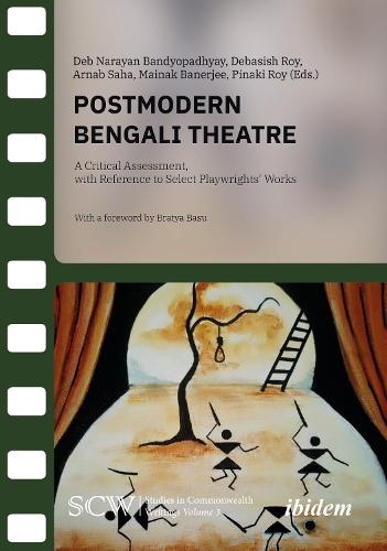 Postmodern Bengali Theatre: A Critical Assessment, with Reference to Select Playwrights’ Works