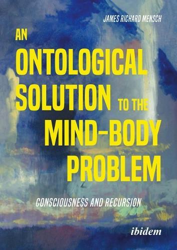 An Ontological Solution to the Mind-Body Problem: Consciousness and Recursion