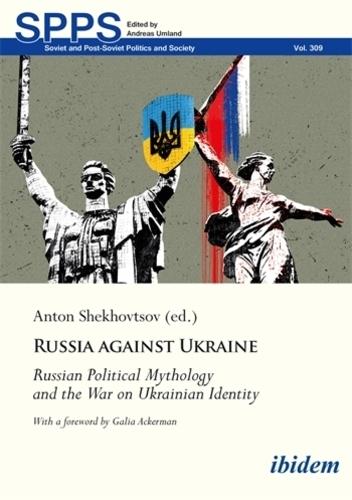 Russia Against Ukraine: Russian Political Mythology and the War on Ukrainian Identity