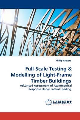 Full-Scale Testing & Modelling of Light-Frame Timber Buildings