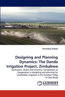 Designing and Planning Dynamics: The Dande Irrigation Project, Zimbabwe