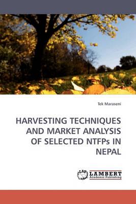 HARVESTING TECHNIQUES AND MARKET ANALYSIS OF SELECTED NTFPs IN NEPAL