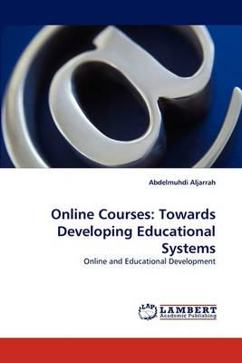 Online Courses: Towards Developing Educational Systems