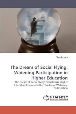 The Dream of Social Flying: Widening Participation in Higher Education