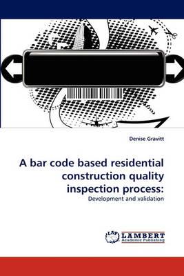A bar code based residential construction quality inspection process