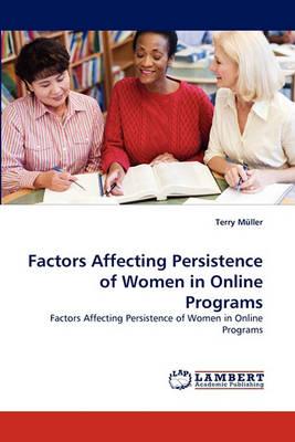 Factors Affecting Persistence of Women in Online Programs