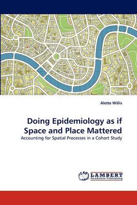 Doing Epidemiology as If Space and Place Mattered