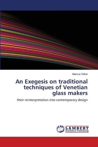 An Exegesis on traditional techniques of Venetian glass makers