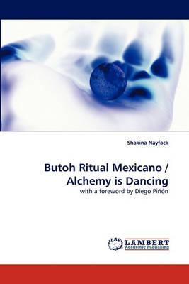 Butoh Ritual Mexicano / Alchemy Is Dancing