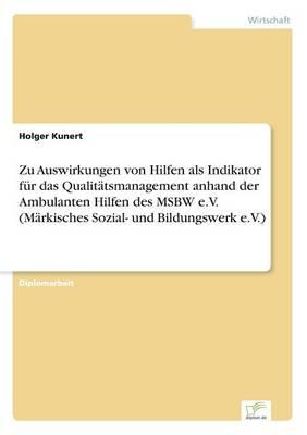 Zu Auswirkungen von Hilfen als Indikator für das Qualitätsmanagement anhand der Ambulanten Hilfen des MSBW e.V. (Märkisches Sozial- und Bildungswerk e.V.)