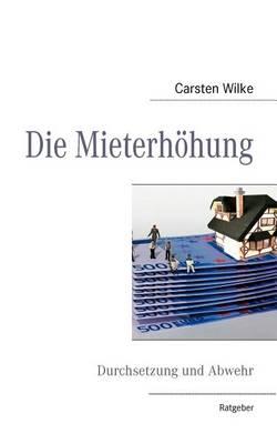 Die Mieterhöhung: Durchsetzung und Abwehr