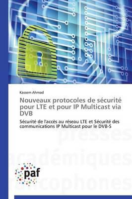 Nouveaux Protocoles de Sécurité Pour Lte Et Pour IP Multicast Via Dvb
