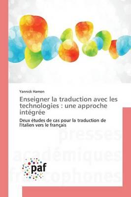 Enseigner La Traduction Avec Les Technologies: Une Approche Intégrée