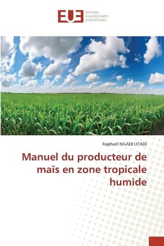 Manuel du producteur de maïs en zone tropicale humide