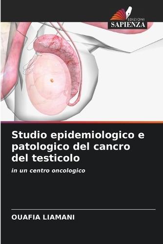 Studio epidemiologico e patologico del cancro del testicolo