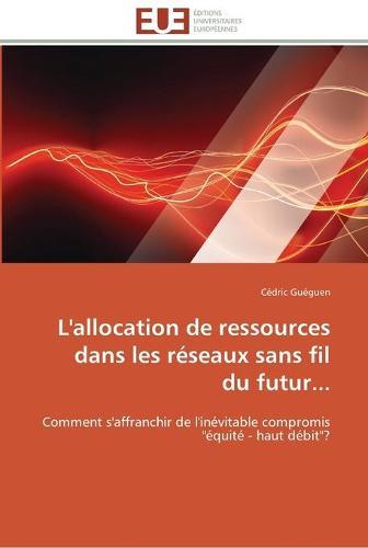 L'allocation de ressources dans les reseaux sans fil du futur...