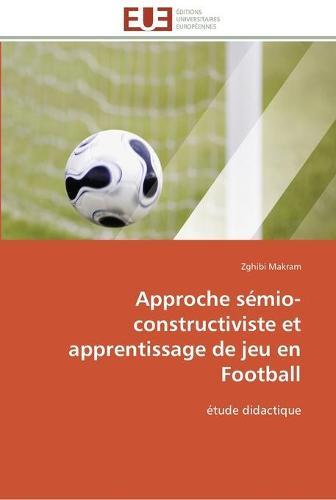 Approche semio-constructiviste et apprentissage de jeu en football