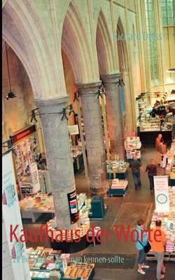 Kaufhaus der Worte: 222 Buchläden, die man kennen sollte