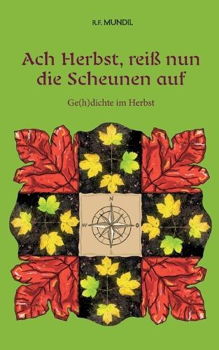 Ach Herbst, reiß nun die Scheunen auf: Ge(h)dichte im Herbst